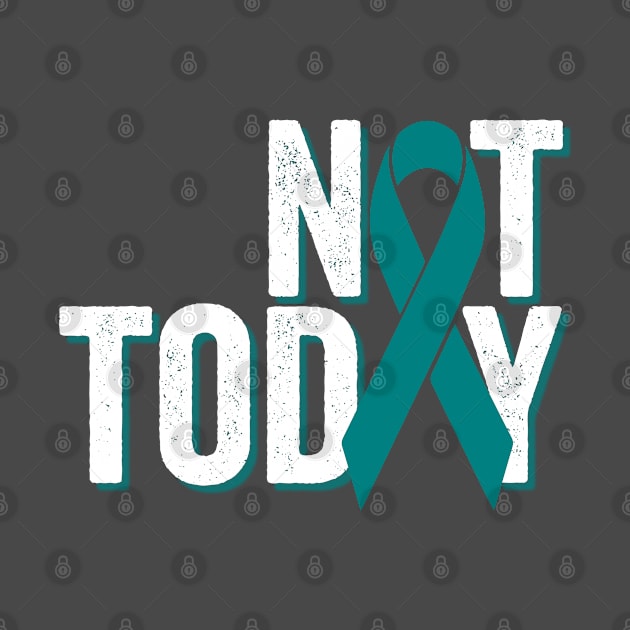 Not Today | Ovarian Cancer Warrior by jverdi28