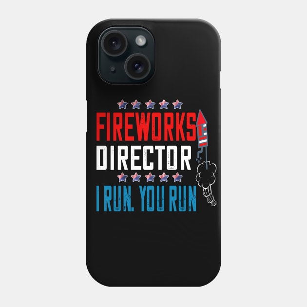 fireworks director..if i run you run..4th of July independence gift Phone Case by DODG99