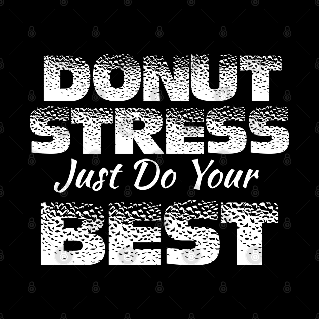 Donut Stress. Just Do Your Best. by pako-valor