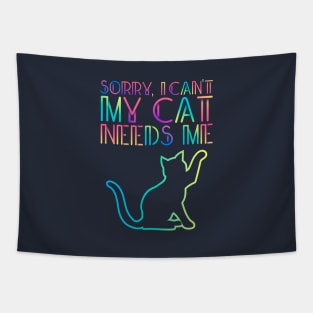 Sorry I Can't My Cat Needs Me Cute Cat Lover Design Tapestry