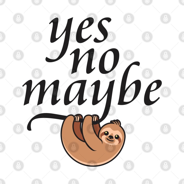 Yes. No. Maybe. (2) - Minimum Effort Sloth by Vector-Artist