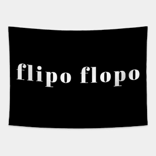 Flipo Flopo FlipFlop Sandals Joke McIntyre, Stand up comedy fan gift Tapestry