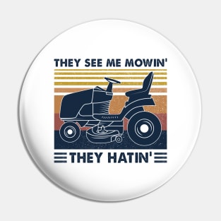 Lawn Mower They See Me Mowin’ They Hatin’ Vintage Shirt Pin