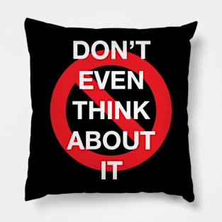 Don't Even Think About It Snarky Design With a Do Not Sign Pillow