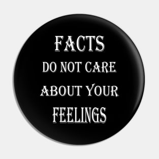 Facts Do Not Care About Your Feelings Pin