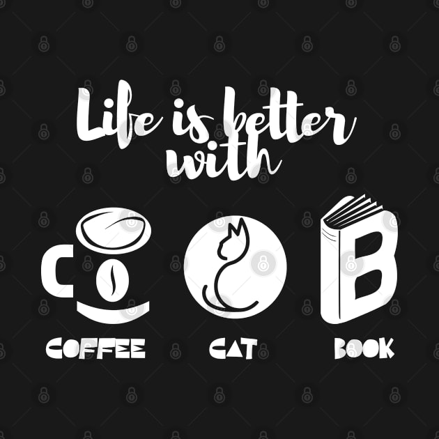 Life is better with coffee cats and books by Teeeshirt