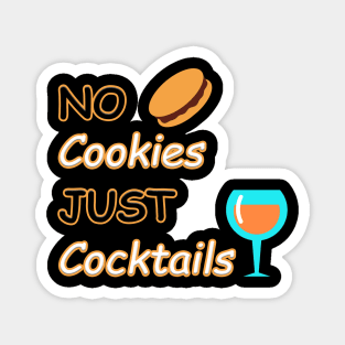 No Cookies Just Cocktails Magnet