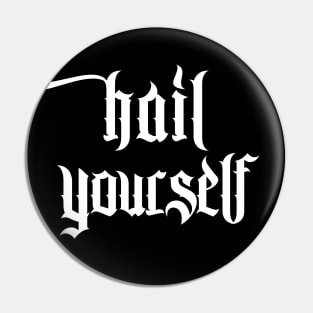 Hail Yourself †††† Design Pin