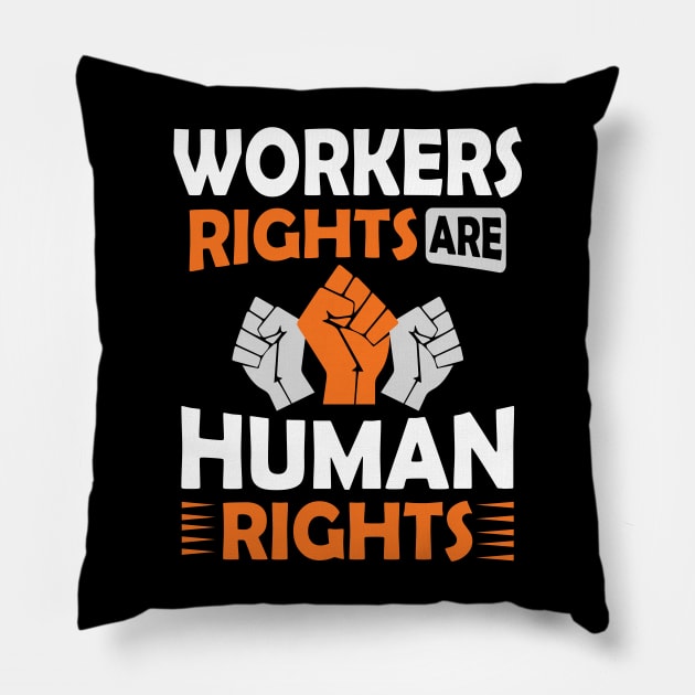 Workers Rights are Human Rights Pillow by Voices of Labor