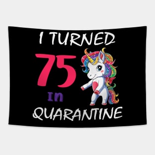 I Turned 75 in quarantine Cute Unicorn Tapestry