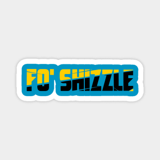 Funny Fo' Shizzle  Design Humor Magnet