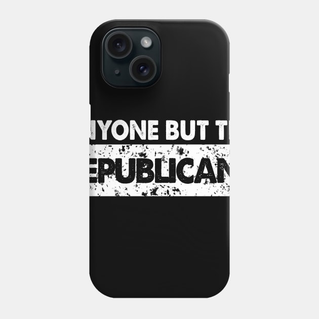 any one but the republicans Phone Case by Yaman