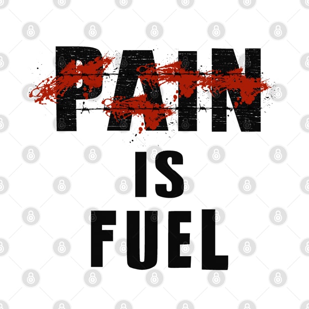 Pain is Fuel by Shreedigital 