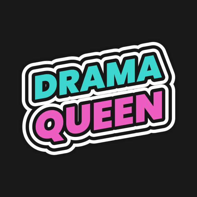 Drama Queen by Tip Top Tee's