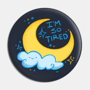 I'm So Tired Pin