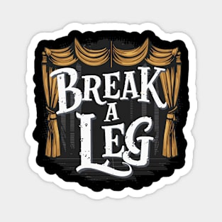 Break a leg Magnet