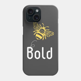 Be(e) Bold Motivational Quote Phone Case