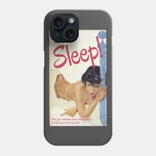 SLEEP! She just wanted some damn sleep. Is that too much to ask? Phone Case