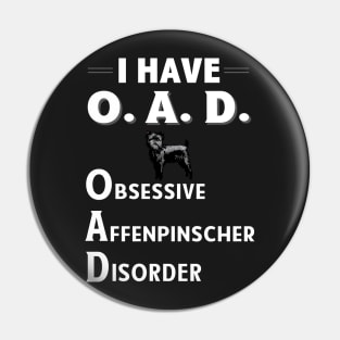 I Have OAD Obsessive Affenpinscher Disorder Pin