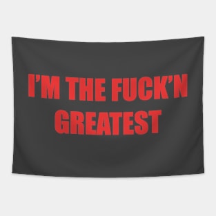 I'M THE FUCK'N GREATEST Tapestry