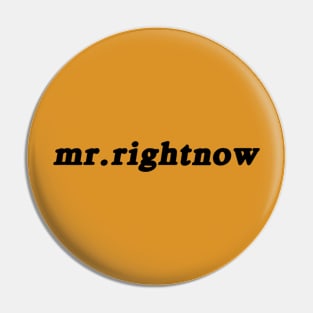 Retro Mr Right Now Pin