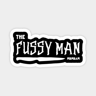 The Fussy Man Magnet