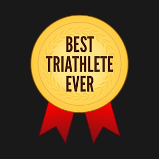 Best Triathlete Ever Golden Medal T-Shirt