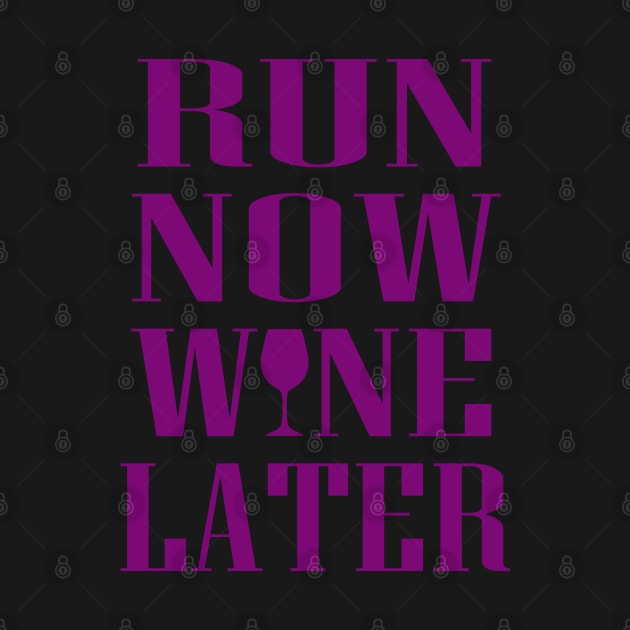 Run Now Wine Later by Dojaja