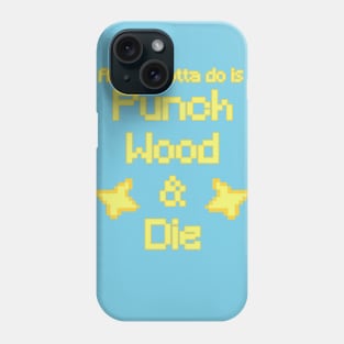 Punch wood and die poster Phone Case