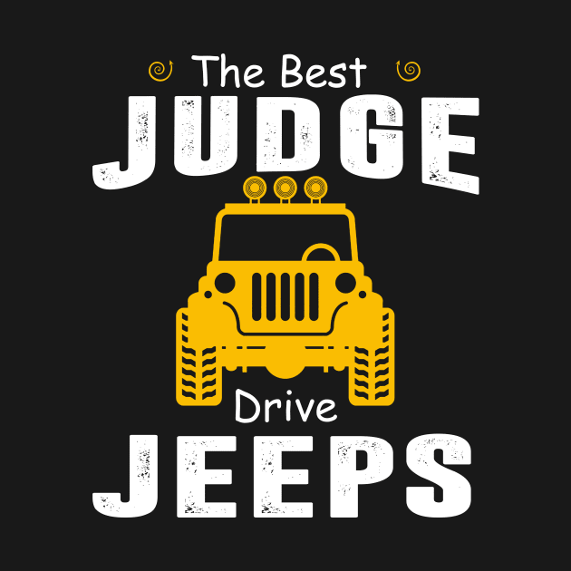 The Best Judge Drive Jeeps Jeep Lover by Liza Canida