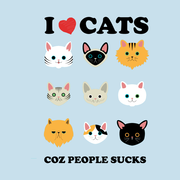 I love Cats coz people sucks - Cat lover Tshirt by MADesigns