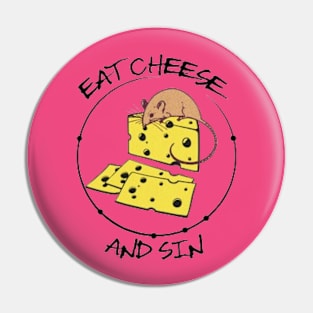 Eat Cheese And Sin Pin