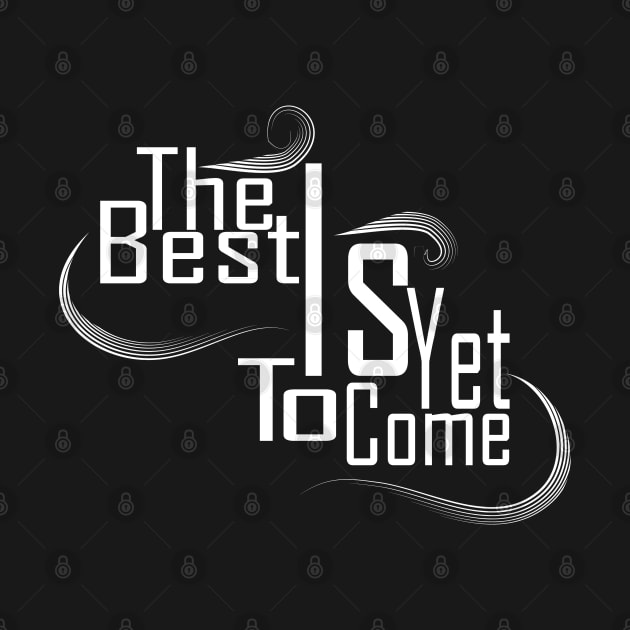 The Best Is Yet To Come by Day81