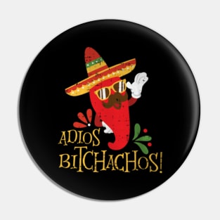 adios bitchachos v3 Pin