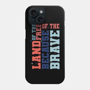 Land of the Free Because of the Brave, Stars and Stripes, American Flag, USA Phone Case