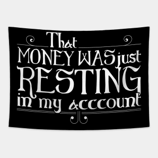 That Money was just Resting in my Account Tapestry