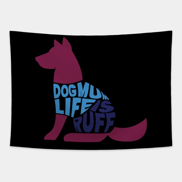 Dog Mum Life is Ruff Tapestry by ardp13