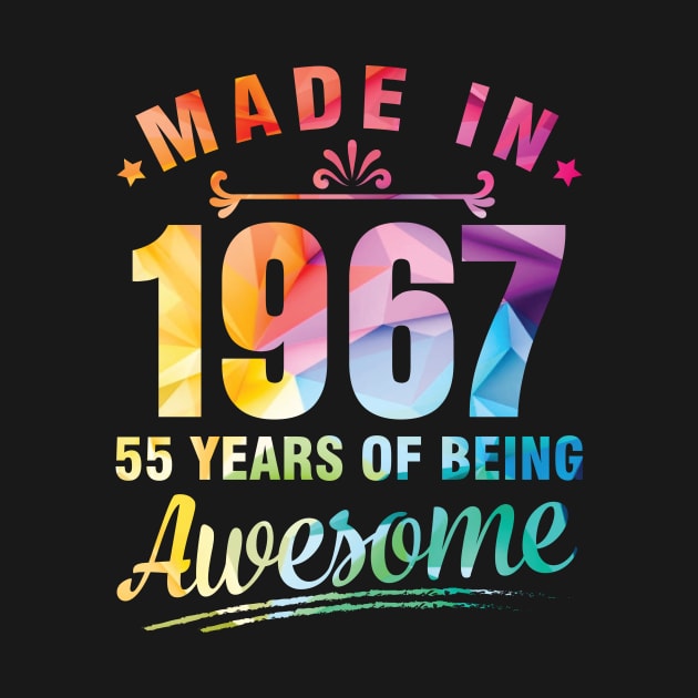 Made In 1967 Happy Birthday Me You 55 Years Of Being Awesome by bakhanh123