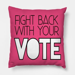 Fight back with your vote Pillow