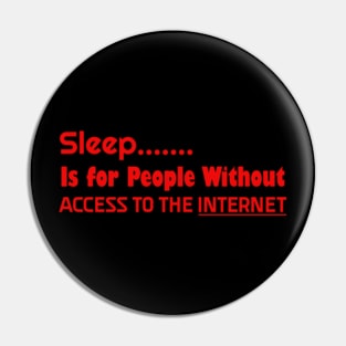 typhography (Sleep is for people without access to the internet Pin