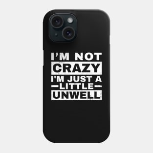 Im not Crazy Im just A Little Unwell - Pop Art Style Phone Case