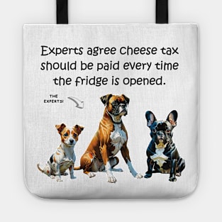 Experts agree cheese tax should be paid every time the fridge is opened - funny watercolour dog design Tote