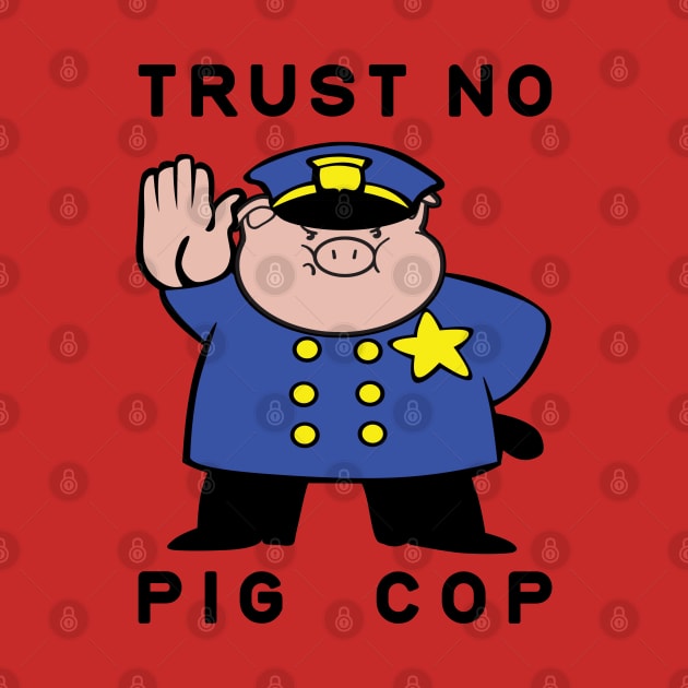 Trust No Pig Cop by lilmousepunk