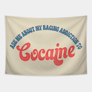 As Me About My Raging Cocaine Addiction // Drugs Humor Tapestry