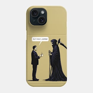 Grim Reaper but first, coffee Phone Case