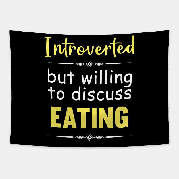 Introverted But Willing To Discuss Eating Eat Food Hungry Yummy Delicious Tapestry by Happy Life