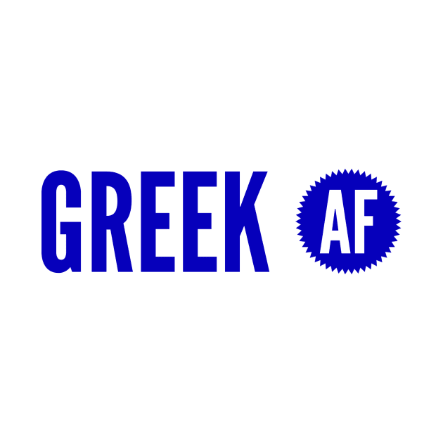 Greek AF by MessageOnApparel