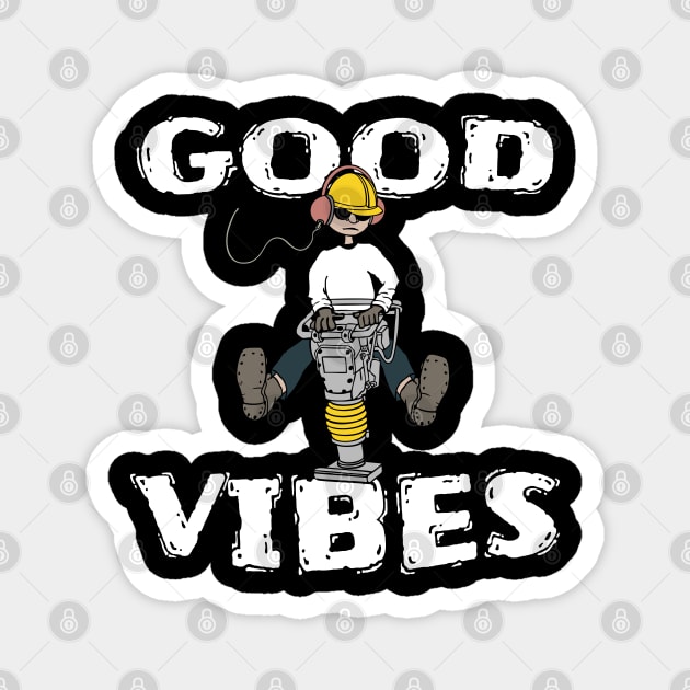 Good Vibes Construction Worker Magnet by atomguy