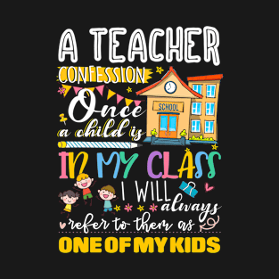 A Teacher Confession Once A Child Is In My Class Kids T-Shirt