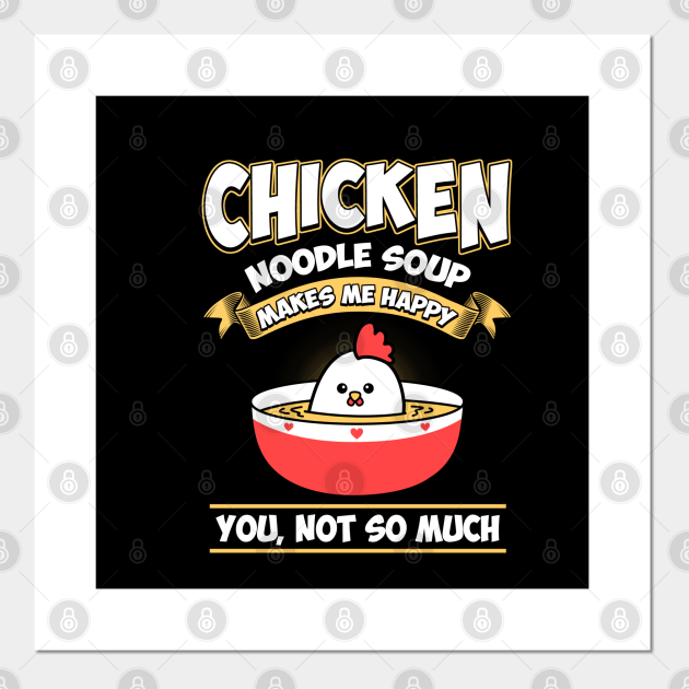 Funny Chicken Noodle Soup Foodie Novelty Gift - Hens - Posters and Art Prints | TeePublic Funny Chicken Noodle Soup Foodie Novelty Gift - Hens - Posters and Art Prints | TeePublic